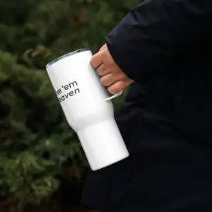 Give ‘Em Heaven Travel Mug